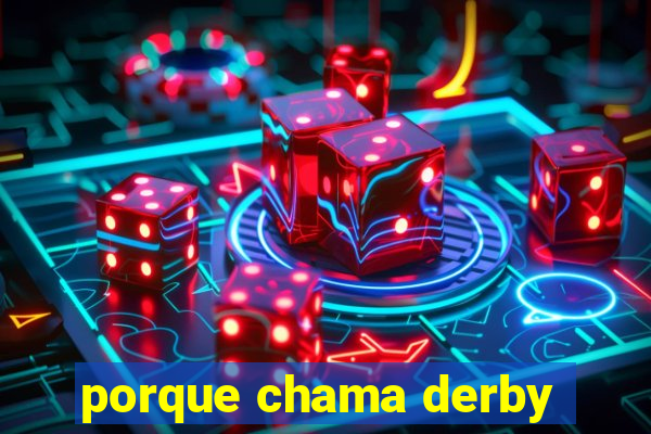 porque chama derby